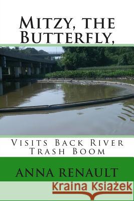 Mitzy, the Butterfly,: Visits Back River Trash Boom