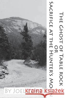 The Ghost of Table Rock: Sacrifice at the Hunter's Moon