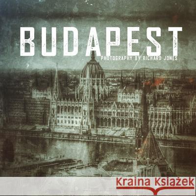 Budapest: Photography by Richard J Jones