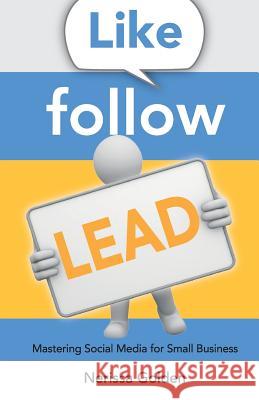 Like. Follow. Lead.: Mastering Social Media for Small Business