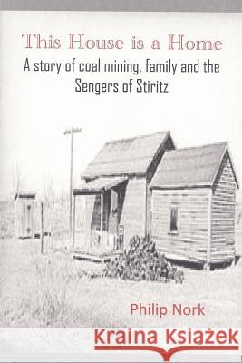 This House is a Home: A story of coal mining, family and the Sengers of Stiritz