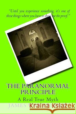 The Paranormal Principle: A Real True Myth