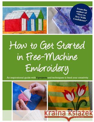 How to Get Started in Free-Machine Embroidery