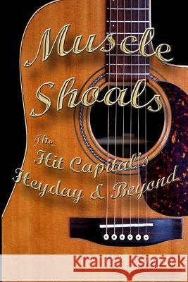 Muscle Shoals: The Hit Capital's Heyday & Beyond