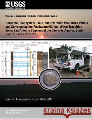 Borehole Geophysical, Fluid, and Hydraulic Properties Within and Surrounding the Freshwater/Saline-Water Transition Zone, San Antonio Segment of the E