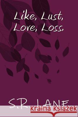 Like, Lust, Love, Loss.