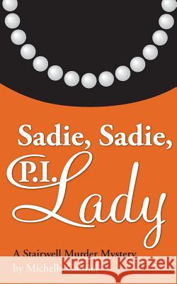 Sadie, Sadie, P.I. Lady: A Stairwell Murder Mystery