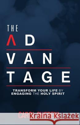 The Advantage: Transform Your Life By Engaging The Holy Spirit