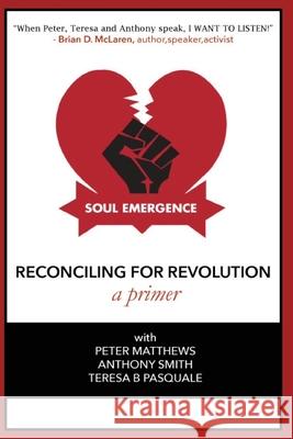 Soul Emergence: Reconciling For Revolution (A Primer)