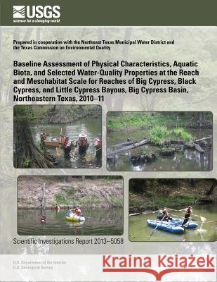 Baseline Assessment of Physical Characteristics, Aquatic Biota, and Selected Water-Quality Properties at the Reach and Mesohabitat Scale for Reaches o