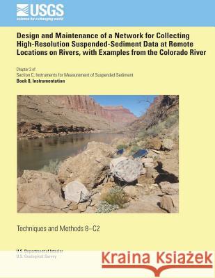 Design and Maintenance of a Network for Collecting High-Resolution Suspended- Sediment Data at Remote Locations on Rivers, with Examples from the Colo