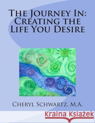The Journey In: Creating the Life You Desire