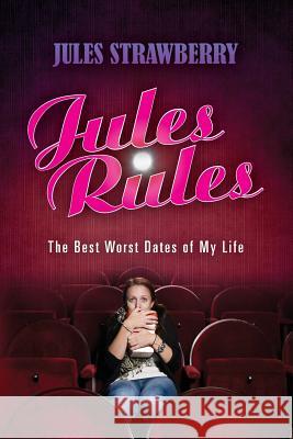 Jules Rules: The Best Worst Dates of My Life