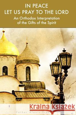 In Peace Let Us Pray to the Lord: An Orthodox Interpretation of the Gifts of the Spirit
