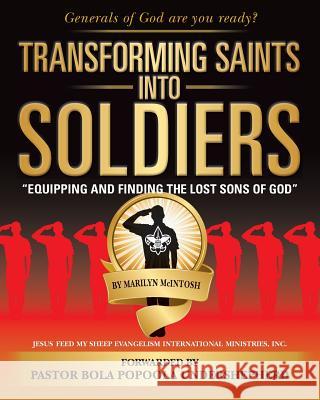 Transforming Saints Into Soldiers: Equipping and Finding The Lost Sons of God