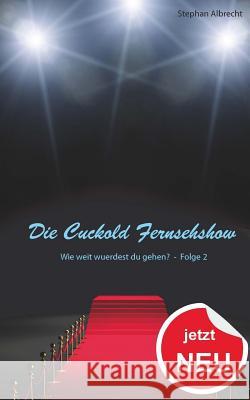 Die Cuckold Fernsehshow - Wie weit wuerdest du gehen?: Folge 2