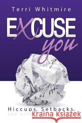 Excuse You: Hiccups, Setbacks, and Other Interruptions