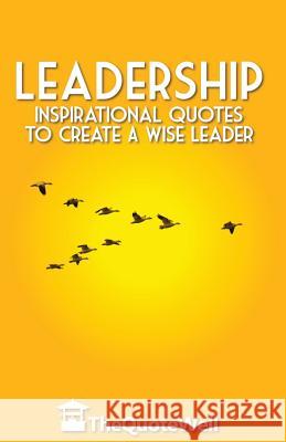 Leadership: Inspirational Quotes to Create a Wise Leader