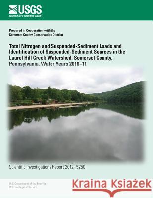 Total Nitrogen and Suspended-Sediment Loads and Identification of Suspended- Sediment Sources in the Laurel Hill Creek Watershed, Somerset County, Pen