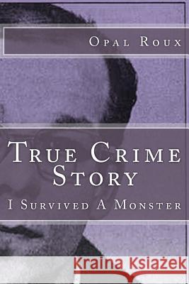 True Crime Story: I Survived A Monster