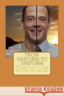 From Uniform to Uniform: Transitioning from the Military to the Civilian Job Market