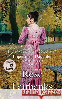 The Gentleman's Impertinent Daughter: A Pride and Prejudice Variation