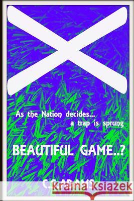 Beautiful Game..?: As the Nation decides.... a trap is sprung.