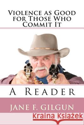 Violence as Good For Those Who Commit It: A Reader