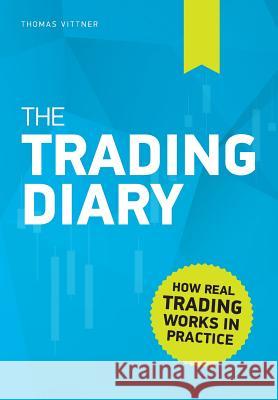 The Trading Diary: How real trading works in practice