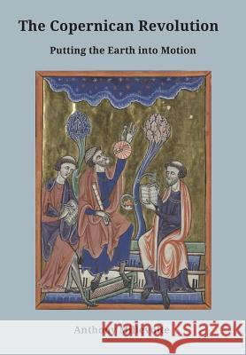 The Copernican Revolution: Putting the Earth into Motion