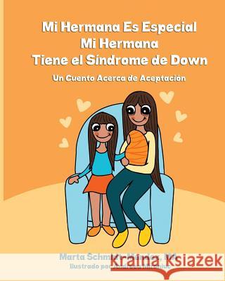 Mi Hermana es Especial, Mi Hermana Tiene el Sindrome de Down: Una Historia Acerca de Aceptacion