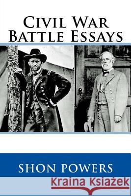 Civil War Battle Essays: Essays Concerning The Campaigns And Events of the United States' Greatest Conflict