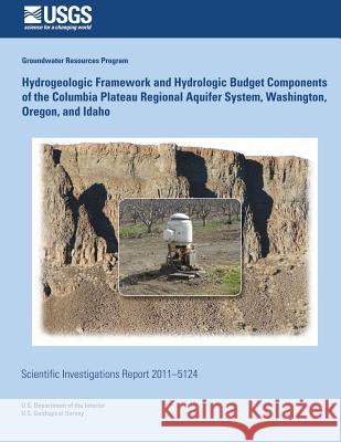 Hydrogeologic Framework and Hydrologic Budget Components of the Columbia Plateau Regional Aquifer System, Washington, Oregon, and Idaho