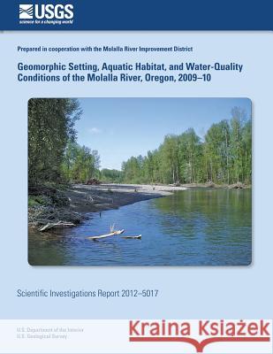 Geomorphic Setting, Aquatic Habitat, and Water-Quality Conditions of the Molalla River, Oregon, 2009?10