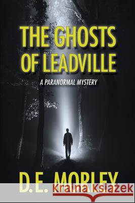 The Ghosts of Leadville: A Paranormal Mystery