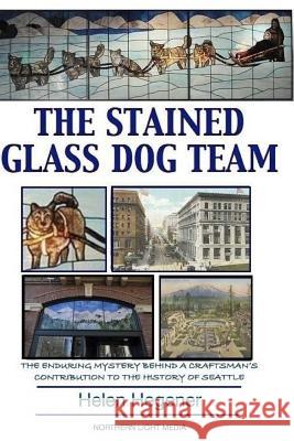 The Stained Glass Dog Team: The Mystery Behind a Craftsman's Contribution to the History of Seattle