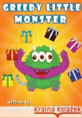 Greedy Little Monster: Beautifully Illustrated Children's Book for Beginner Readers (Ages 2-6) (Little Monster Series for Beginner Readers 5)