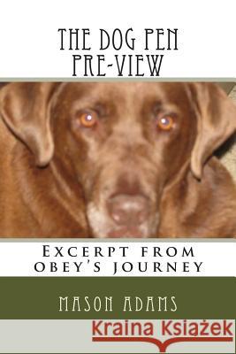 The dog pen pre-view: Excerpt from obey's journey