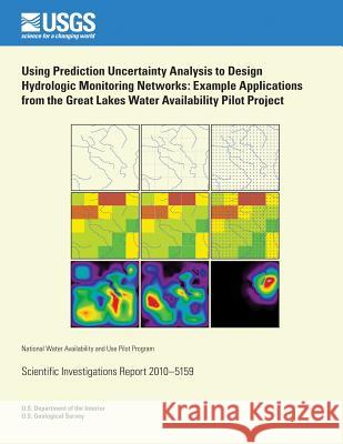 Using Prediction Uncertainty Analysis to Design Hydrologic Monitoring Networks: Example Applications from the Great Lakes Water Availability Pilot Pro