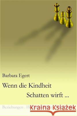 Wenn die Kindheit Schatten wirft...: Beziehungen . Hochsensibilität . Narzissmus
