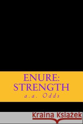 Enure: Strength: Works of Inspiration and Incite for the downtrodden