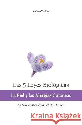 Las 5 Leyes Biologicas: La Piel y las Alergias Cutaneas: La Nueva Medicina del Dr. Hamer