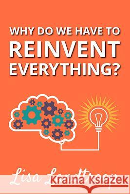 Why Do We Have to Reinvent Everything?