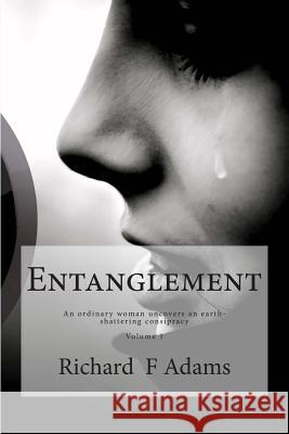 Entanglement: A lonely woman uncovers an earth shattering consipracy