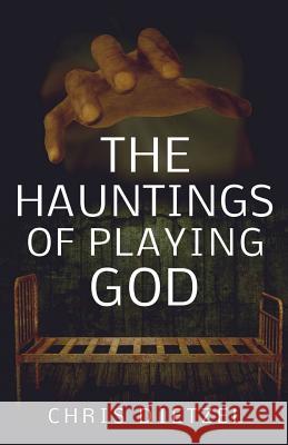 The Hauntings of Playing God