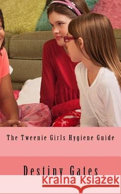 The Tweenie Girls Hygiene Guide