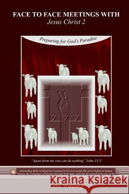 Face to Face Meetings with Jesus Christ 2: Preparing for God's Paradise