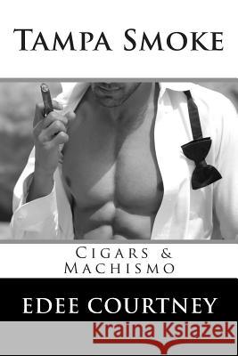 Tampa Smoke: Cigars and Machismo