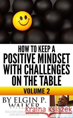 How to keep a positive mindset with challenges on the table volume 2: Keep your mind and attitude focused on your plan