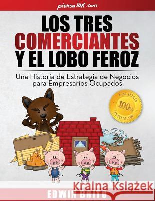 Los Tres Comerciantes y El Lobo Feroz: Una Historia de Estrategia de Negocios Para Empresarios Ocupados